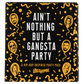 Ain’t nothing but a Gansta Party Pack